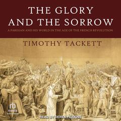 The Glory and the Sorrow by Timothy Tackett audiobook