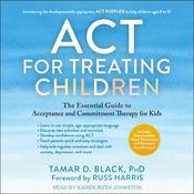 ACT for Treating Children by  Tamar D. Black PhD audiobook