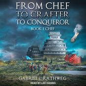 From Chef To Crafter To Conqueror by  Gabriel Rathweg audiobook