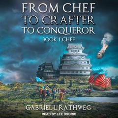 From Chef to Crafter to Conqueror by Gabriel Rathweg audiobook