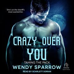 Crazy Over You by Wendy Sparrow audiobook
