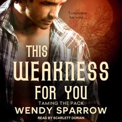 This Weakness For You by Wendy Sparrow audiobook