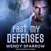 Past My Defenses by  Wendy Sparrow audiobook