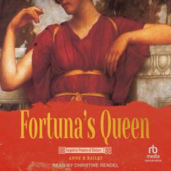 Fortuna's Queen by Anne R Bailey audiobook