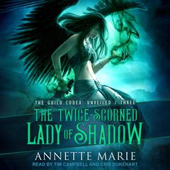 The Twice-Scorned Lady of Shadow by Annette Marie audiobook