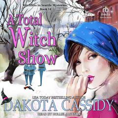 A Total Witch Show by Dakota Cassidy audiobook