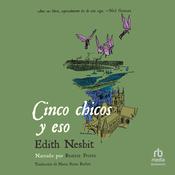 Cinco chicos y eso (Five Children and It) by  Edith Nesbit audiobook
