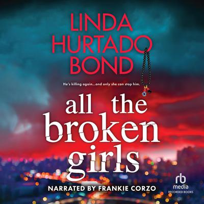 All the Broken Girls by Linda Hurtado Bond audiobook