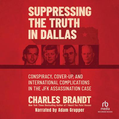 Suppressing the Truth in Dallas by Charles Brandt audiobook