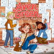 Aven Green Sleuthing Machine by  Dusti Bowling audiobook
