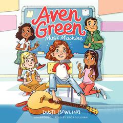 Aven Green Music Machine by Dusti Bowling audiobook