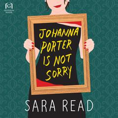 Johanna Porter Is Not Sorry by Sara Read audiobook