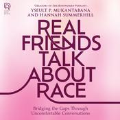 Real Friends Talk about Race by  Yseult P. Mukantabana audiobook