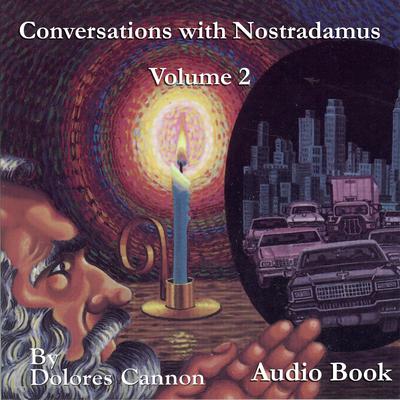 Conversations with Nostradamus, Vol II by Dolores Cannon audiobook