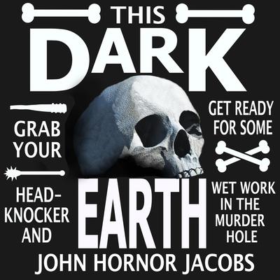 This Dark Earth by John Hornor Jacobs audiobook