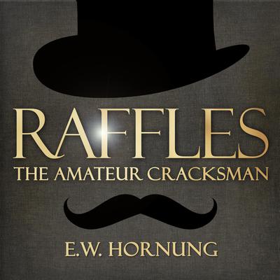 Raffles - The Amateur Cracksman by E. W. Hornung audiobook
