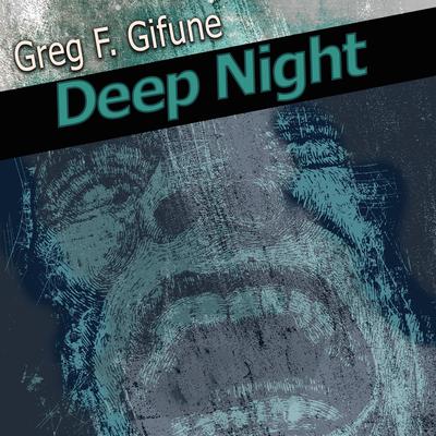 Deep Night by Greg F. Gifune audiobook