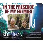 In the Presence of My Enemies by  Gracia Burnham audiobook