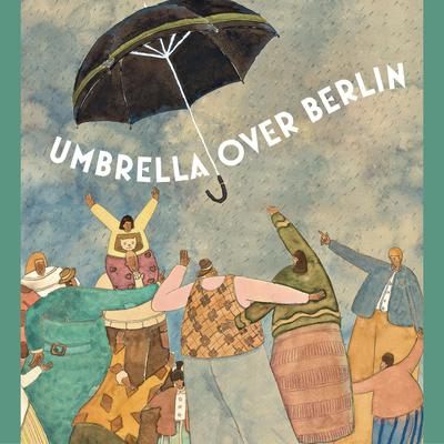 Umbrella Over Berlin by Cao Wenxuan audiobook
