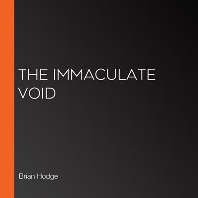 The Immaculate Void by Brian Hodge audiobook