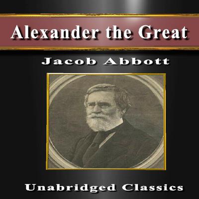 Alexander the Great (Special Edition) by Jacob Abbott audiobook