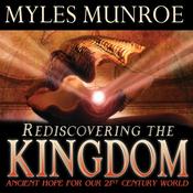 Rediscovering the Kingdom by  Myles Munroe audiobook