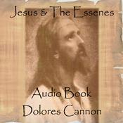Jesus and the Essenes by  Dolores Cannon audiobook