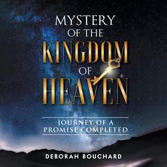 Mystery of the Kingdom of Heaven by Deborah Bouchard audiobook
