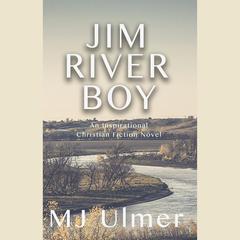 Jim River Boy by MJ Ulmer audiobook