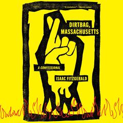 Dirtbag, Massachusetts by Isaac Fitzgerald audiobook