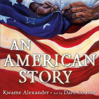 An American Story by Kwame Alexander audiobook