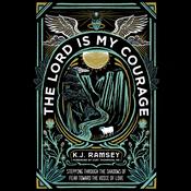 The Lord Is My Courage by  K.J. Ramsey audiobook