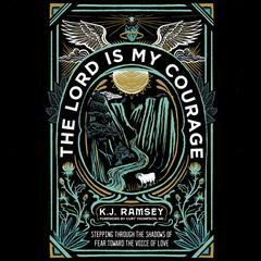 The Lord Is My Courage by K.J. Ramsey audiobook