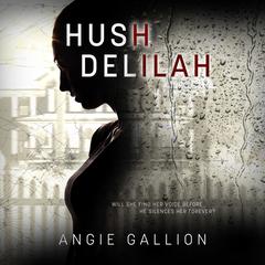 Hush, Delilah by Angie Gallion audiobook