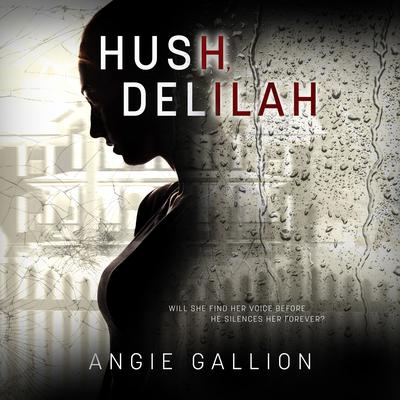 Hush, Delilah by Angie Gallion audiobook