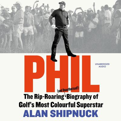 Phil by Alan Shipnuck audiobook