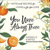 You Were Always There by  Danielle Kartes audiobook