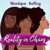 Reality in Chaos by  Monique Kelley audiobook