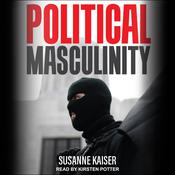 Political Masculinity by  Susanne Kaiser audiobook