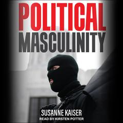 Political Masculinity by Susanne Kaiser audiobook