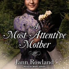 A Most Attentive Mother by Jann Rowland audiobook