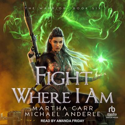 Fight Where I Am by Michael Anderle audiobook