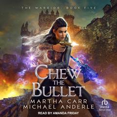 Chew the Bullet by Michael Anderle audiobook