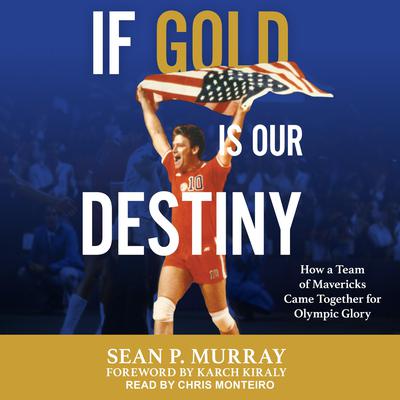 If Gold Is Our Destiny by Sean P. Murray audiobook