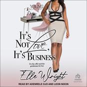 It’s Not Love, It’s Business by  Elle Wright audiobook