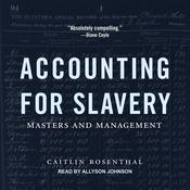 Accounting for Slavery by  Caitlin Rosenthal audiobook