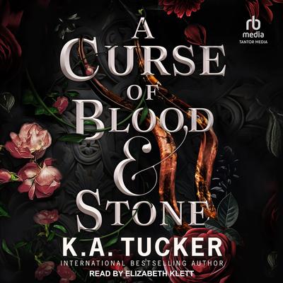 A Curse of Blood & Stone by K. A. Tucker audiobook
