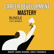 Career Development Mastery Bundle, 2 in 1 Bundle by  Kris Thomas audiobook