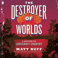 The Destroyer of Worlds by Matt Ruff audiobook