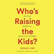 Who's Raising the Kids? by  Susan Linn audiobook